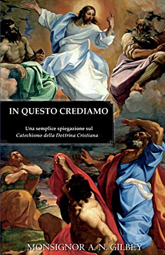 In Questo Crediamo: Una semplice spiegazione sul Catechismo della Dottrina Cristiana von Gracewing