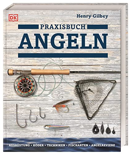 Praxisbuch Angeln: Ausrüstung, Köder, Techniken, Fischarten, Angelreviere