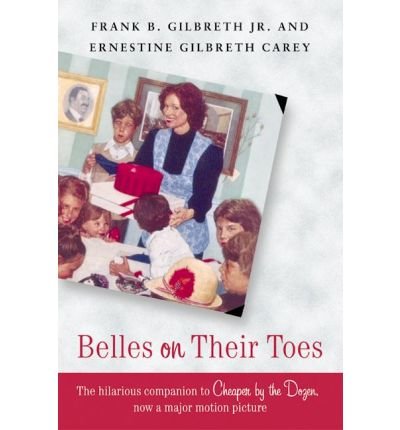 Belles on Their Toes [ BELLES ON THEIR TOES BY Gilbreth, Frank B, Jr ( Author ) Dec-16-2003[ BELLES ON THEIR TOES [ BELLES ON THEIR TOES BY GILBRETH, FRANK B, JR ( AUTHOR ) DEC-16-2003 ] By Gilbreth, Frank B, Jr ( Author )Dec-16-2003 Paperback