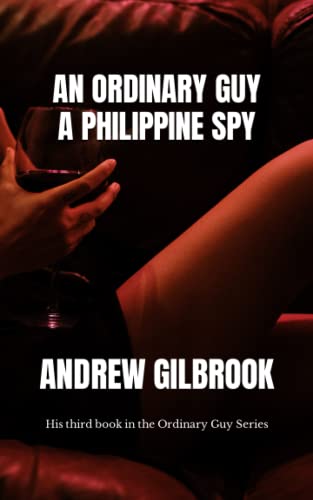 A Philippine Spy: The third book in the Ordinary Guy series von Independently published