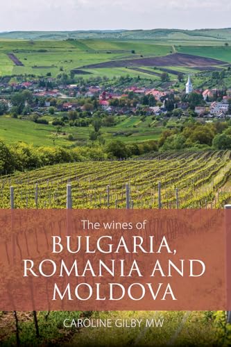 The Wines of Bulgaria, Romania and Moldova (The Classic Wine Library) von ACADEMIE DU VIN LIBRARY LIMITED
