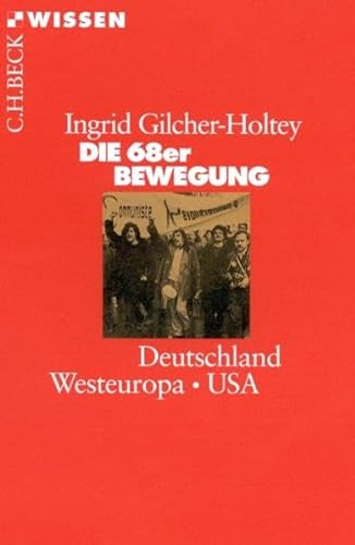 Die 68er Bewegung: Deutschland, Westeuropa, USA (Beck'sche Reihe)