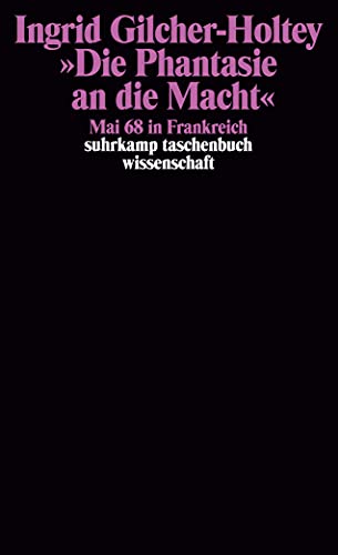 »Die Phantasie an die Macht«: Mai 68 in Frankreich von Suhrkamp Verlag AG