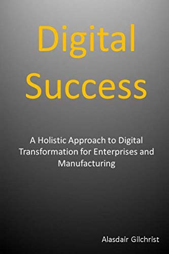 Digital Success: A Holistic Approach to Digital Transformation for Enterprise and Manufacturing von Independently published