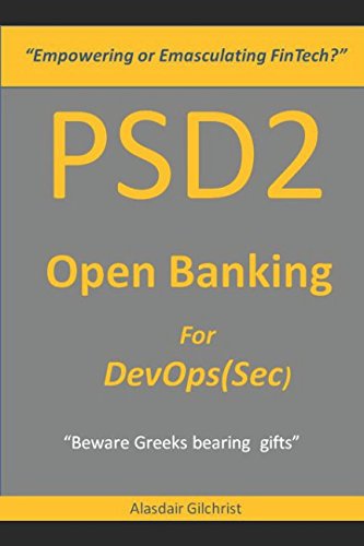 PSD2 "Empowering or Emasculating FinTech?": Open Banking for DevOps(Sec)