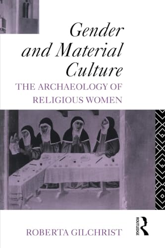 Gender and Material Culture: The Archaeology of Religious Women von Routledge