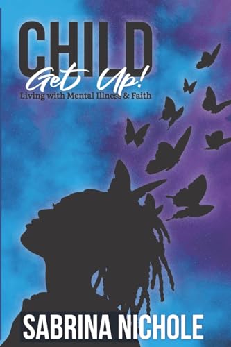 Child, Get Up: Living With Mental Illness and Faith von Library Partners Press