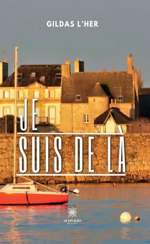 Je suis de là von LE LYS BLEU EDITIONS SAS
