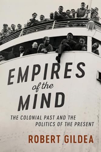 Empires of the Mind: The Colonial Past and the Politics of the Present (Wiles Lectures)