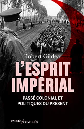 L'Esprit impérial: Passé colonial et politiques du présent