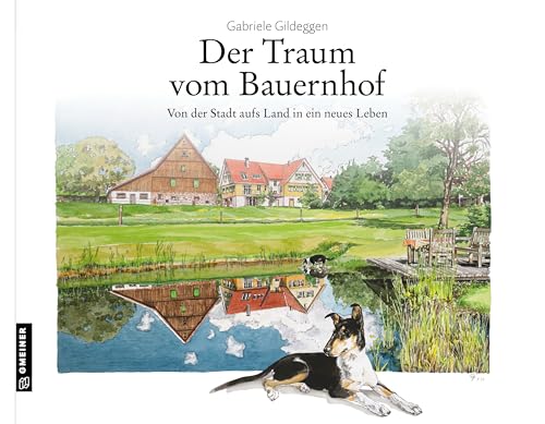 Der Traum vom Bauernhof: Von der Stadt aufs Land in ein neues Leben