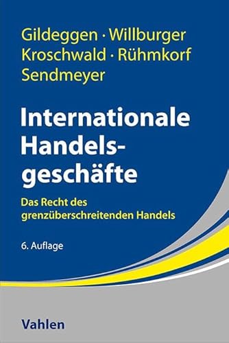 Internationale Handelsgeschäfte: Das Recht des grenzüberschreitenden Handels von Vahlen Franz GmbH