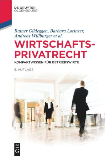 Wirtschaftsprivatrecht: Kompaktwissen für Betriebswirte (De Gruyter Studium) von De Gruyter Oldenbourg