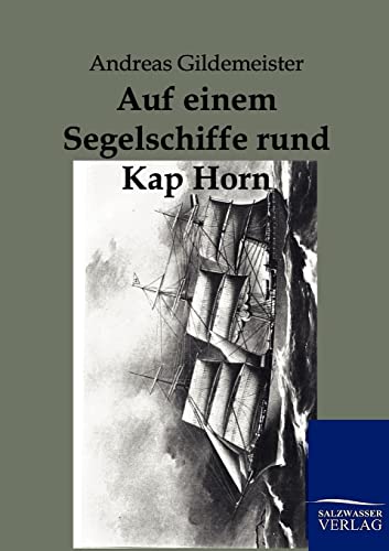 Auf einem Segelschiffe rund Kap Horn von Salzwasser-Verlag GmbH