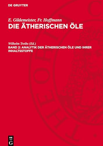 Die ätherischen Öle, Band 2, Analytik der ätherischen Öle und ihrer Inhaltsstoffe: AVAOA-B, Band 2 von De Gruyter