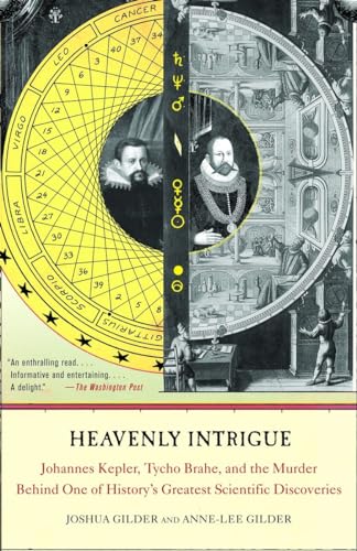 Heavenly Intrigue: Johannes Kepler, Tycho Brahe, and the Murder Behind One of History's Greatest Scientific Discoveries