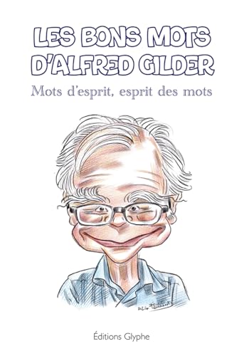 Les bons mots d'Alfred Gilder : Mots d'esprit, esprit des mots von Editions Glyphe