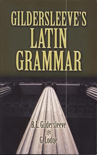 Gildersleeve's Latin Grammar (Dover Language Guides)