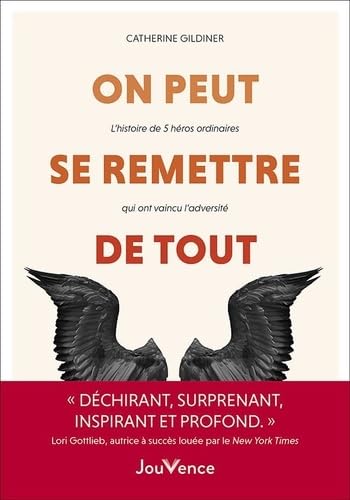 On peut se remettre de tout: L’histoire de 5 héros ordinaires qui ont vaincu l’adversité von JOUVENCE