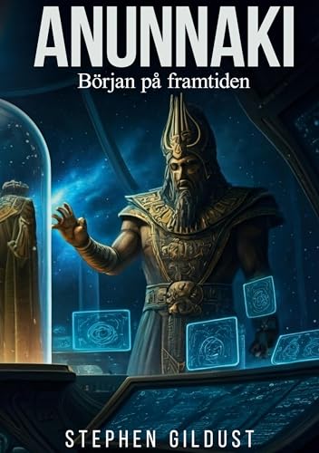 Anunnaki: Början på framtiden (Ufoserien) von BoD – Books on Demand – Schweden