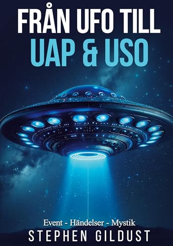 Från UFO till UAP & USO: Event, händelser & mystik med flygande tefat (Ufoserien) von BoD – Books on Demand – Schweden