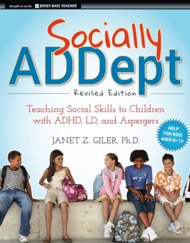 Socially ADDept: Teaching Social Skills to Children with ADHD, LD, and Asperger's, Revised Edition (Jossey-Bass Teacher) von Jossey-Bass