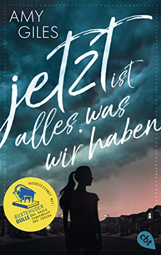 Jetzt ist alles, was wir haben: Ausgezeichnet mit dem Buxtehuder Bullen 2019 von cbt
