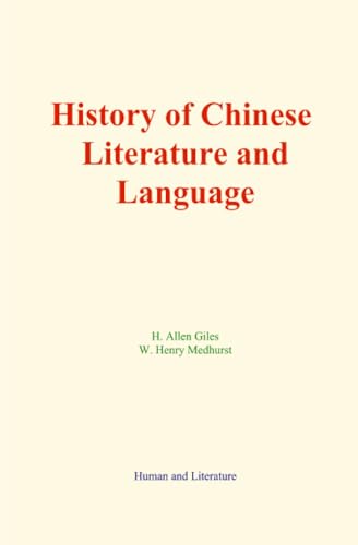 History of Chinese Literature and Language History of Chinese Literature and Language von Human and Literature