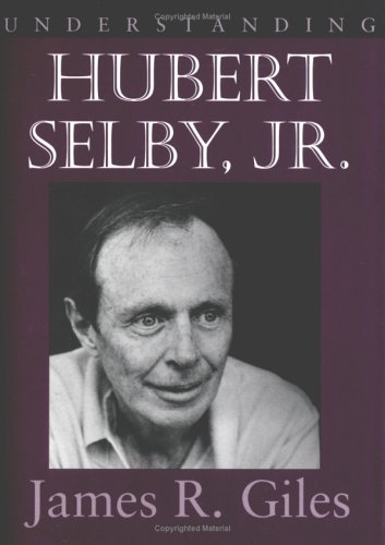 Understanding Hubert Selby Jr. (Understanding Contemporary American Literature)