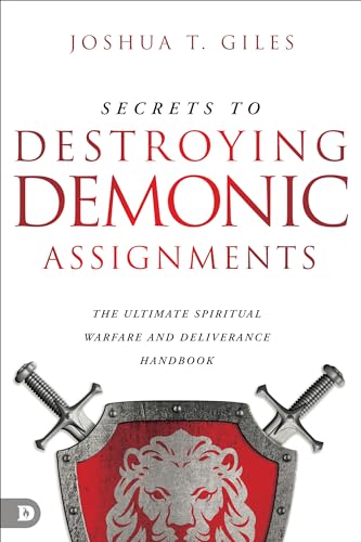 Secrets to Destroying Demonic Assignments: The Ultimate Spiritual Warfare and Deliverance Handbook von Destiny Image Publishers