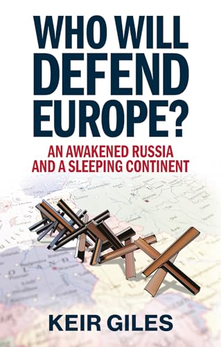 Who Will Defend Europe?: An Awakened Russia and a Sleeping Continent Who Will Defend Europe?: An Awakened Russia and a Sleeping Continent von C Hurst & Co Publishers Ltd