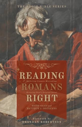 Reading Romans Right: Correcting Common Misreadings, Restoring Paul’s Original Intent von Quoir