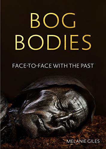 Bog bodies: Face to face with the past