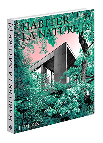 Habiter la nature 2: Maisons contemporaines dans la nature von PHAIDON FRANCE