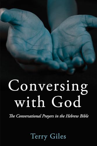 Conversing with God: The Conversational Prayers in the Hebrew Bible