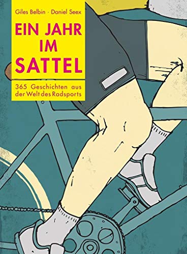 Ein Jahr im Sattel: 365 Geschichten aus der Welt des Radsports