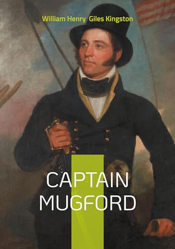 Captain Mugford: A Shipwrecked Summer - Nautical Adventures and Life Lessons from Cornwall's Stormy Shores von BoD – Books on Demand – Frankreich