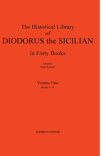 Diodorus Siculus I: The Historical Library in Forty Books: The Historical Library in Forty Books: Volume One Books 1-14 von Sophron Editor