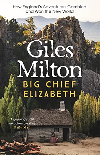 Big Chief Elizabeth: How England's Adventurers Gambled and Won the New World von Hodder And Stoughton Ltd.