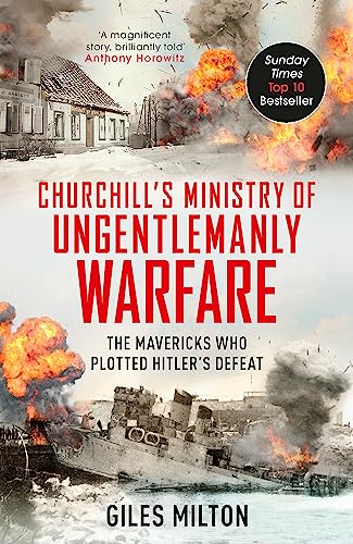 Churchill's Ministry of Ungentlemanly Warfare: The Mavericks Who Plotted Hitler's Defeat von John Murray
