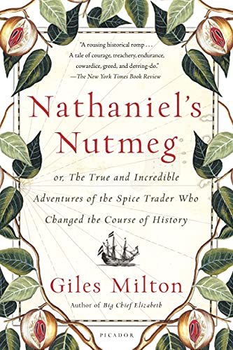 Nathaniel's Nutmeg: Or, the True and Incredible Adventures of the Spice Trader Who Changed the Course of History von Picador USA