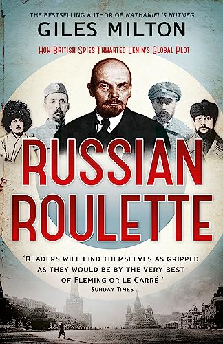Russian Roulette: How British Spies Defeated Lenin