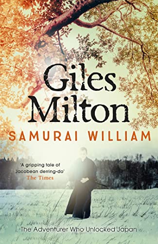 Samurai William: The Adventurer Who Unlocked Japan Samurai William: The Adventurer Who Unlocked Japan