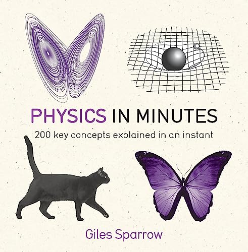 Physics in Minutes: 200 Key Concepts Explained in an Instant von Quercus Publishing Plc