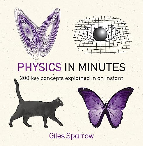 Physics in Minutes: 200 Key Concepts Explained in an Instant