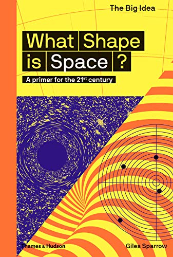 What Shape Is Space?: A Primer for the 21st Century (Big Idea) von Thames & Hudson