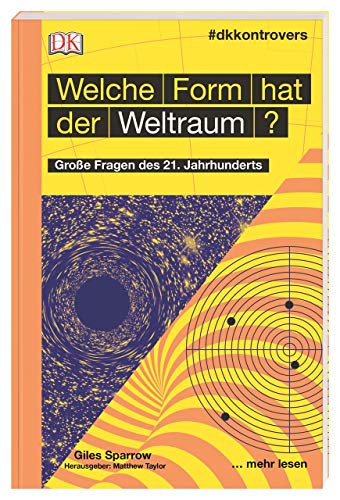 #dkkontrovers. Welche Form hat der Weltraum?: Große Fragen des 21. Jahrhunderts