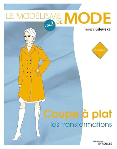 Le modélisme de mode - Volume 2: Coupe à plat : les transformations von EYROLLES