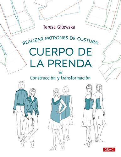 Realizar patrones de costura: Cuerpo de la prenda: Construcción y transformación (Diseño de moda, Band 8) von Editorial El Drac, S.L.