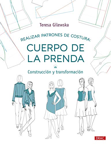 Realizar patrones de costura: Cuerpo de la prenda: Construcción y transformación (Diseño de moda, Band 8) von Editorial El Drac, S.L.